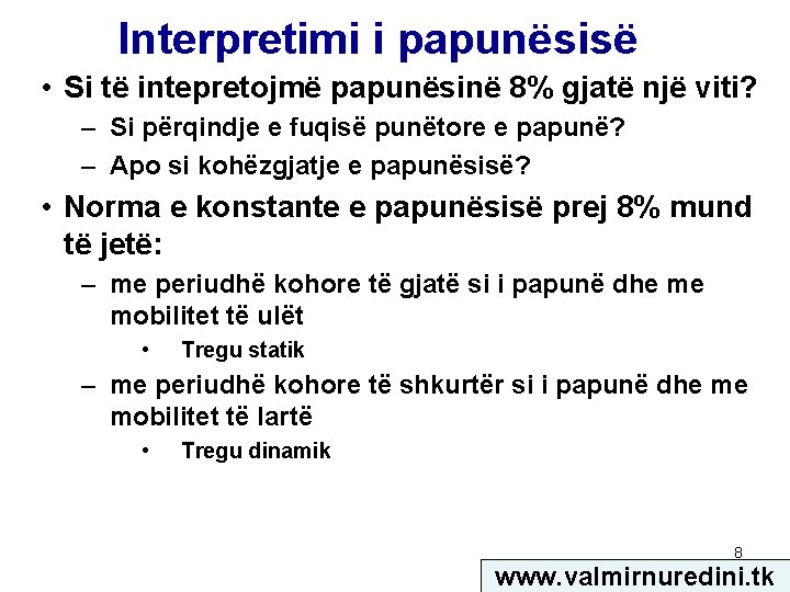 Interpretimi i papunësisë • Si të intepretojmë papunësinë 8% gjatë një viti? – Si