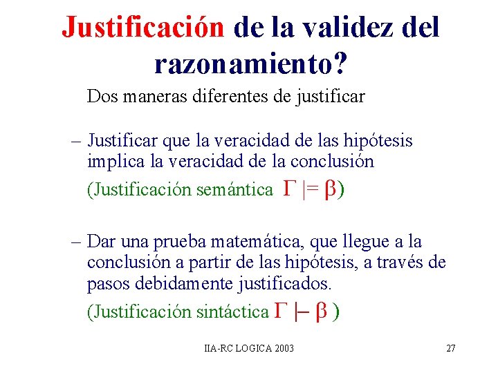 Justificación de la validez del razonamiento? Dos maneras diferentes de justificar – Justificar que Justificación de la validez del razonamiento? Dos maneras diferentes de justificar – Justificar que