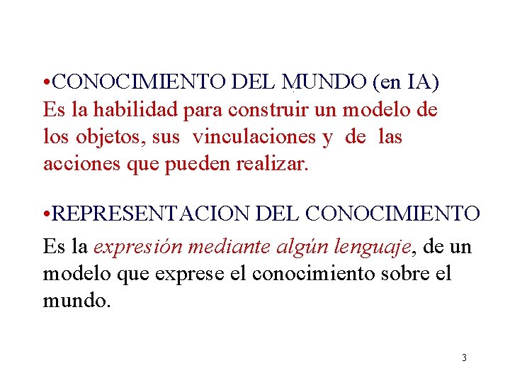 • CONOCIMIENTO DEL MUNDO (en IA) : Es la habilidad para construir un • CONOCIMIENTO DEL MUNDO (en IA) : Es la habilidad para construir un