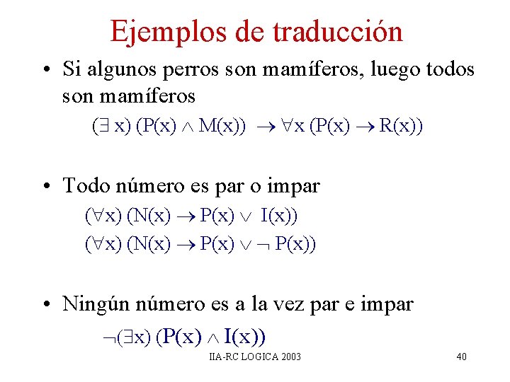 Ejemplos de traducción • Si algunos perros son mamíferos, luego todos son mamíferos ( Ejemplos de traducción • Si algunos perros son mamíferos, luego todos son mamíferos (