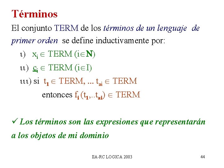 Términos El conjunto TERM de los términos de un lenguaje de primer orden se Términos El conjunto TERM de los términos de un lenguaje de primer orden se