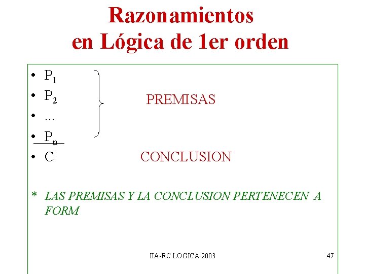 Razonamientos en Lógica de 1 er orden • • • P 1 P 2. Razonamientos en Lógica de 1 er orden • • • P 1 P 2.