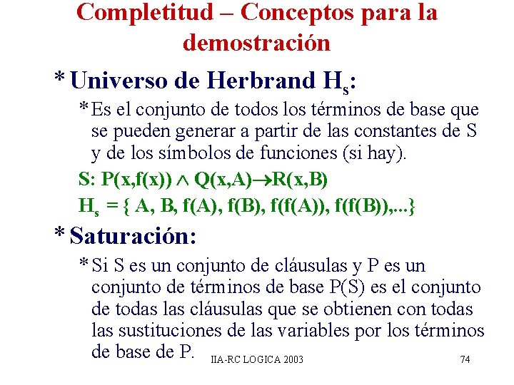 Completitud – Conceptos para la demostración * Universo de Herbrand Hs: * Es el Completitud – Conceptos para la demostración * Universo de Herbrand Hs: * Es el