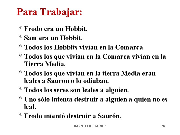 Para Trabajar: * Frodo era un Hobbit. * Sam era un Hobbit. * Todos Para Trabajar: * Frodo era un Hobbit. * Sam era un Hobbit. * Todos