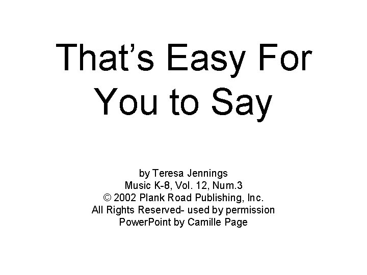 That’s Easy For You to Say by Teresa Jennings Music K 8, Vol. 12,