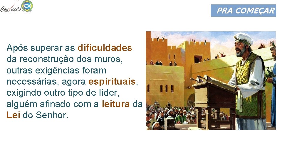 PRA COMEÇAR Após superar as dificuldades da reconstrução dos muros, outras exigências foram necessárias,