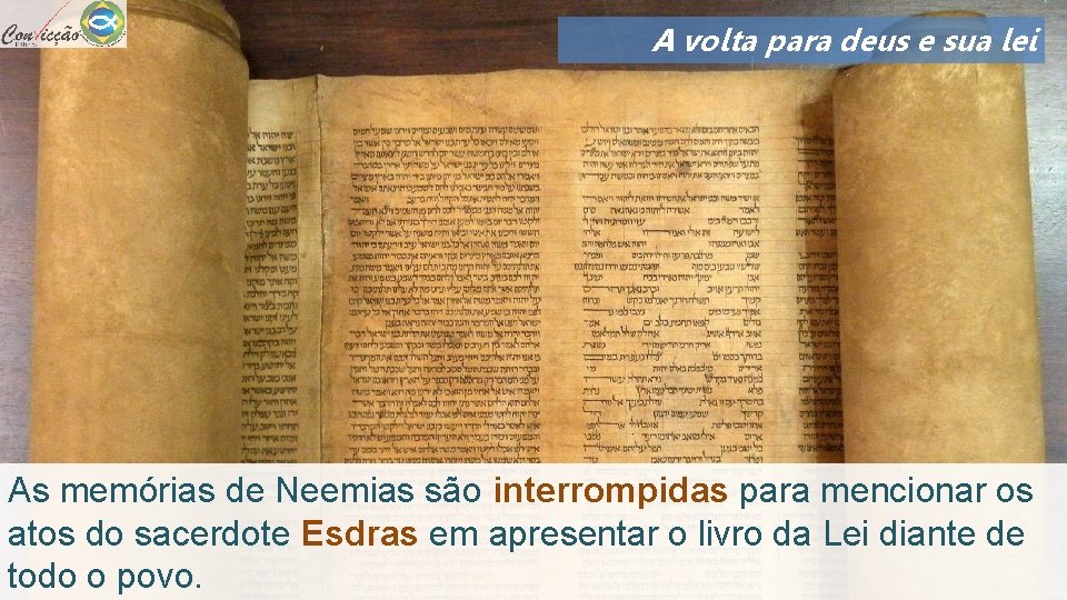 A volta para deus e sua lei As memórias de Neemias são interrompidas para
