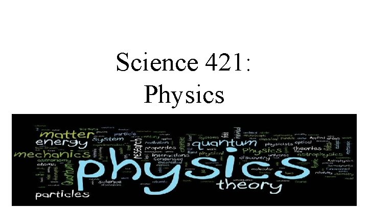 Science 421: Physics 