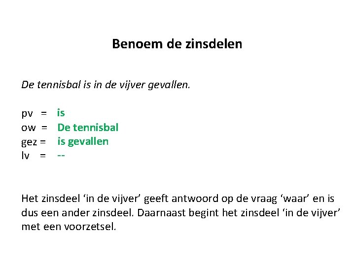 Hoofdstuk 4 Grammatica zinsdelen Lijdend voorwerp Wat is