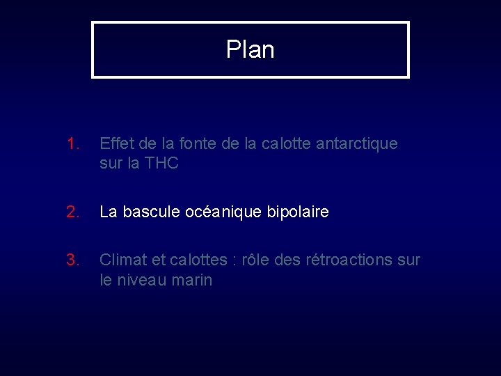 Plan 1. Effet de la fonte de la calotte antarctique sur la THC 2.