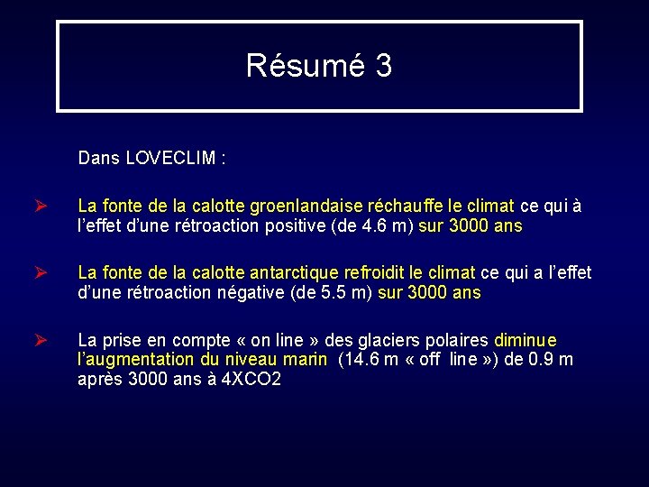 Résumé 3 Dans LOVECLIM : Ø La fonte de la calotte groenlandaise réchauffe le Résumé 3 Dans LOVECLIM : Ø La fonte de la calotte groenlandaise réchauffe le