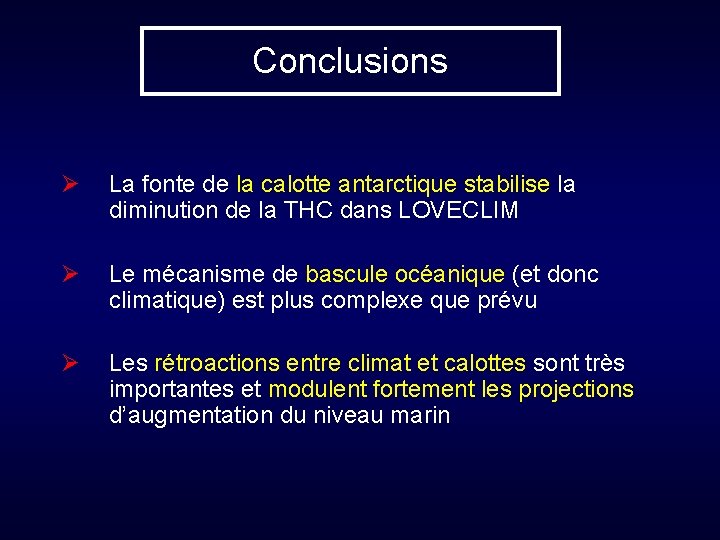 Conclusions Ø La fonte de la calotte antarctique stabilise la diminution de la THC