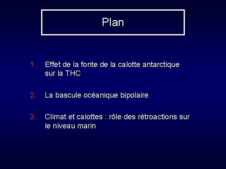 Plan 1. Effet de la fonte de la calotte antarctique sur la THC 2.