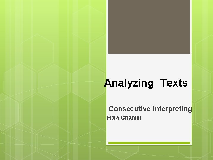 Analyzing Texts Consecutive Interpreting Hala Ghanim 