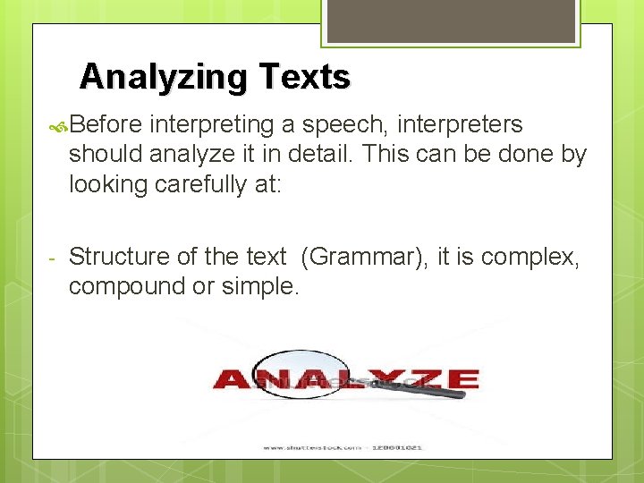 Analyzing Texts Before interpreting a speech, interpreters should analyze it in detail. This can