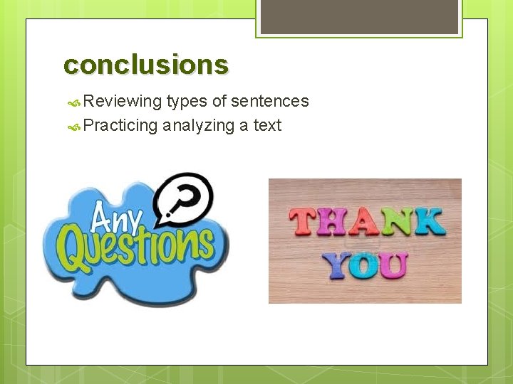 conclusions Reviewing types of sentences Practicing analyzing a text 