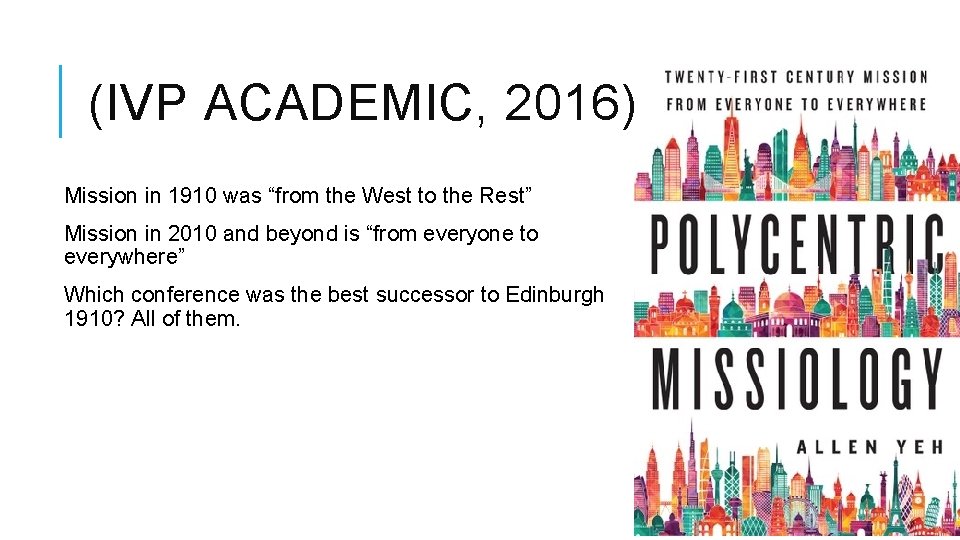 (IVP ACADEMIC, 2016) Mission in 1910 was “from the West to the Rest” Mission