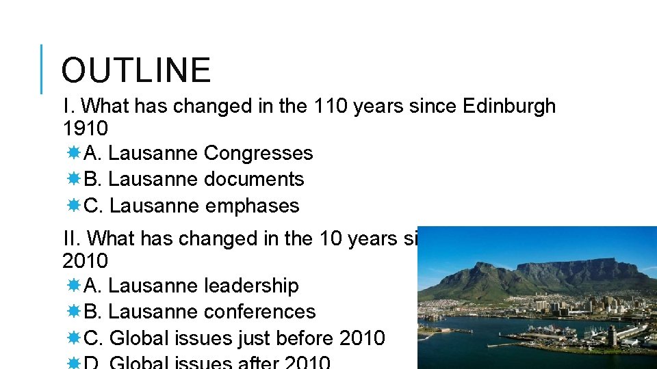 OUTLINE I. What has changed in the 110 years since Edinburgh 1910 A. Lausanne