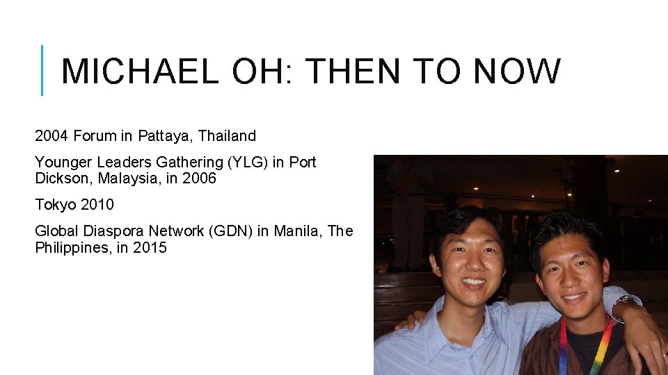 MICHAEL OH: THEN TO NOW 2004 Forum in Pattaya, Thailand Younger Leaders Gathering (YLG)