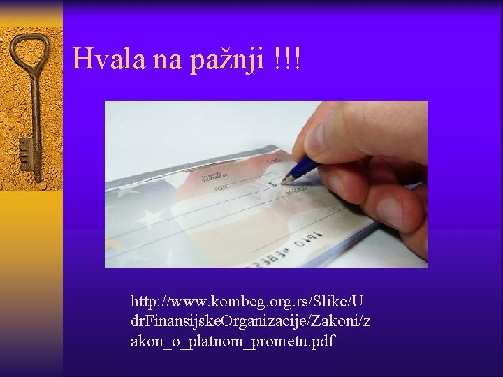 Hvala na pažnji !!! http: //www. kombeg. org. rs/Slike/U dr. Finansijske. Organizacije/Zakoni/z akon_o_platnom_prometu. pdf