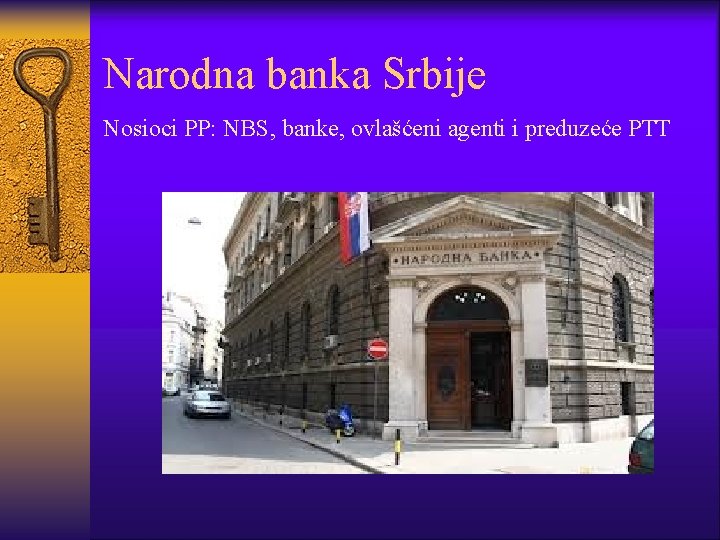 Narodna banka Srbije Nosioci PP: NBS, banke, ovlašćeni agenti i preduzeće PTT 