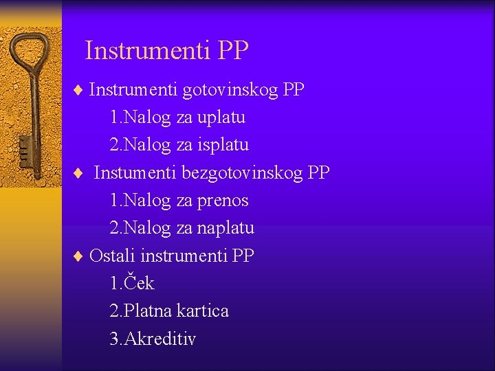  Instrumenti PP ¨ Instrumenti gotovinskog PP 1. Nalog za uplatu 2. Nalog za