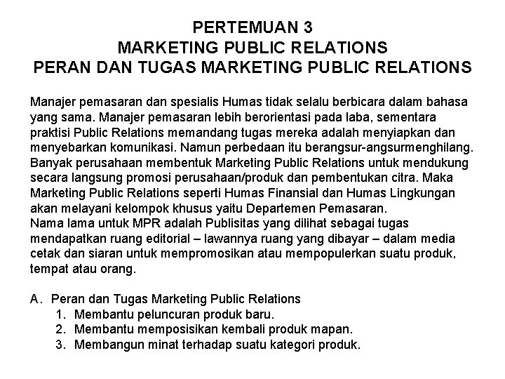 PERTEMUAN 3 MARKETING PUBLIC RELATIONS PERAN DAN TUGAS MARKETING PUBLIC RELATIONS Manajer pemasaran dan