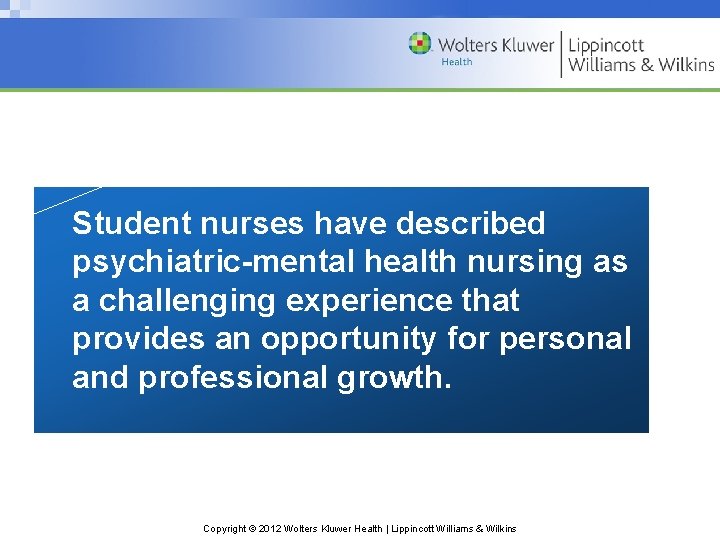 Student nurses have described psychiatric-mental health nursing as a challenging experience that provides an