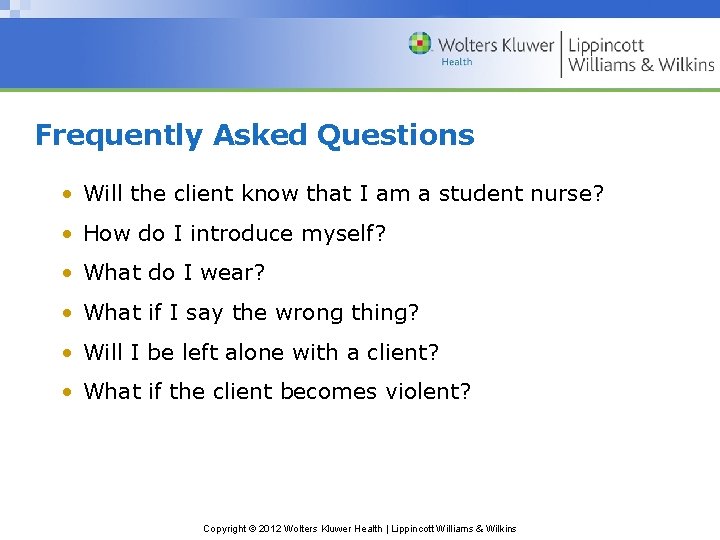 Frequently Asked Questions • Will the client know that I am a student nurse?