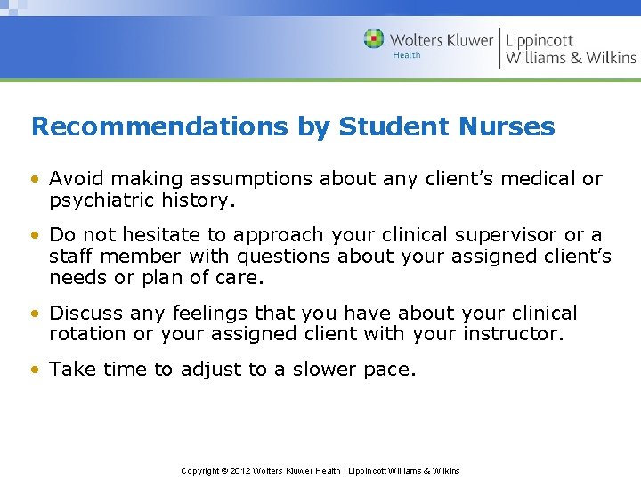 Recommendations by Student Nurses • Avoid making assumptions about any client’s medical or psychiatric