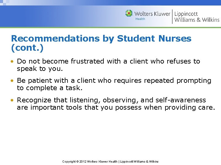 Recommendations by Student Nurses (cont. ) • Do not become frustrated with a client