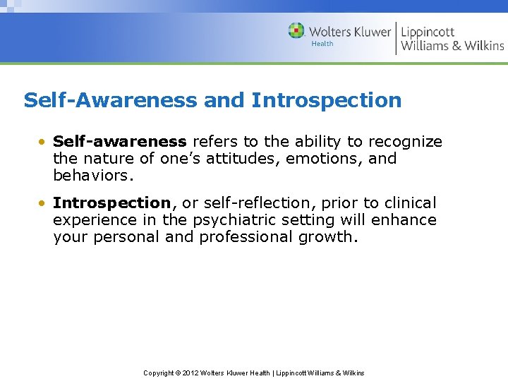 Self-Awareness and Introspection • Self-awareness refers to the ability to recognize the nature of