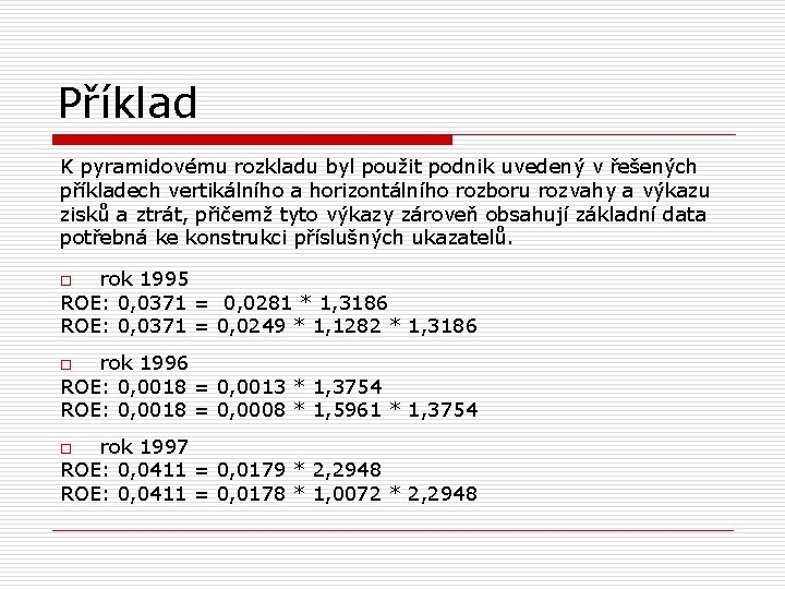 Příklad K pyramidovému rozkladu byl použit podnik uvedený v řešených příkladech vertikálního a horizontálního