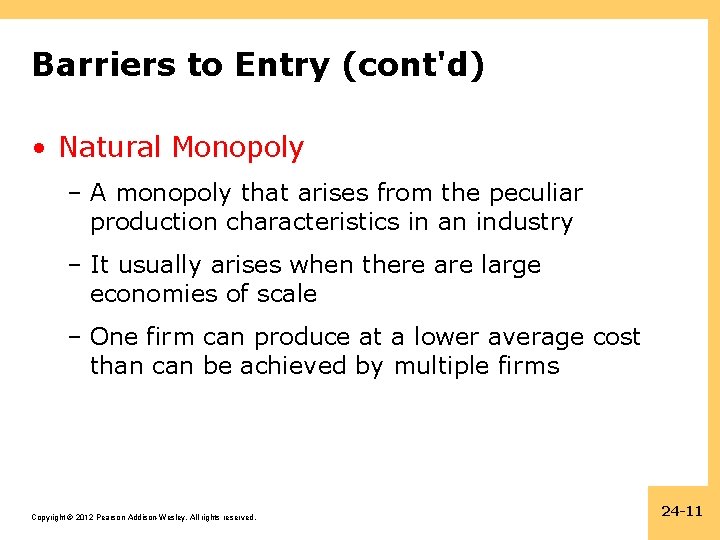 Barriers to Entry (cont'd) • Natural Monopoly – A monopoly that arises from the