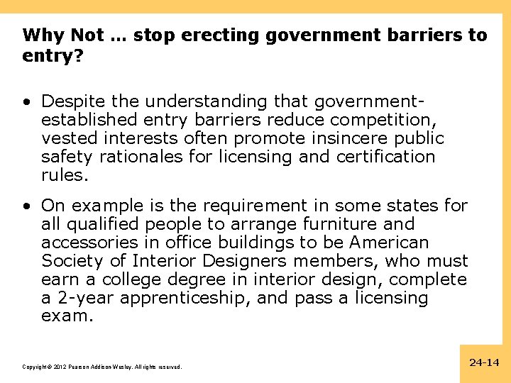 Why Not … stop erecting government barriers to entry? • Despite the understanding that