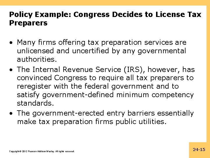 Policy Example: Congress Decides to License Tax Preparers • Many firms offering tax preparation