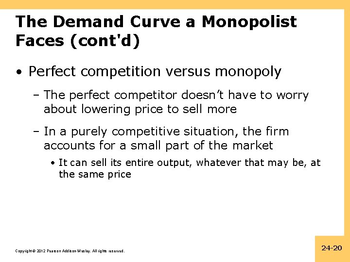 The Demand Curve a Monopolist Faces (cont'd) • Perfect competition versus monopoly – The