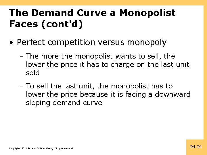 The Demand Curve a Monopolist Faces (cont'd) • Perfect competition versus monopoly – The