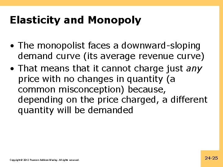 Elasticity and Monopoly • The monopolist faces a downward-sloping demand curve (its average revenue