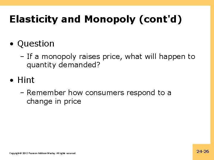 Elasticity and Monopoly (cont'd) • Question – If a monopoly raises price, what will