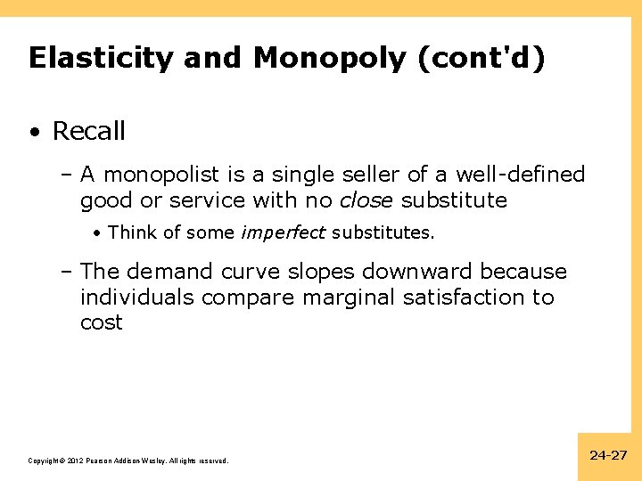 Elasticity and Monopoly (cont'd) • Recall – A monopolist is a single seller of