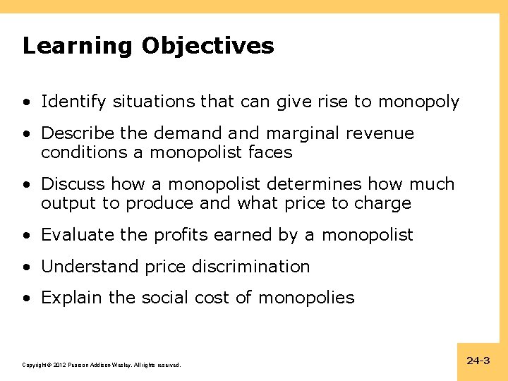 Learning Objectives • Identify situations that can give rise to monopoly • Describe the