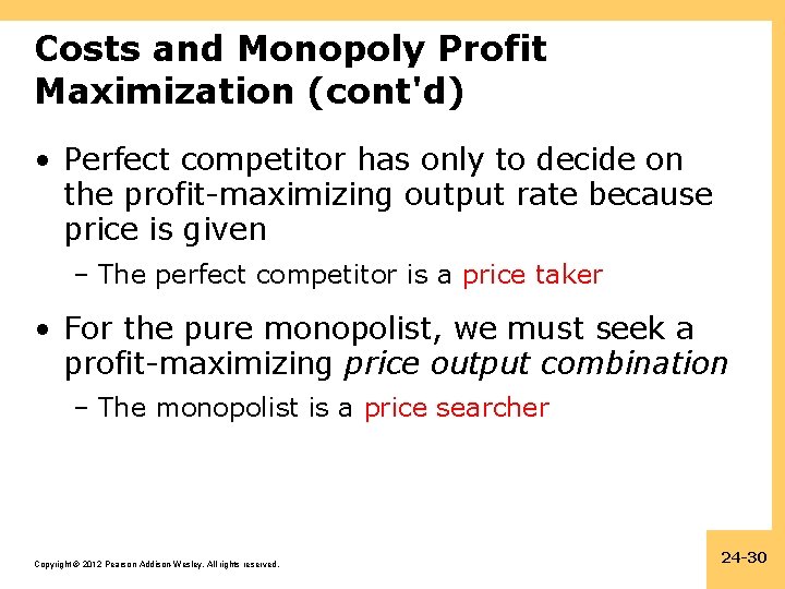 Costs and Monopoly Profit Maximization (cont'd) • Perfect competitor has only to decide on