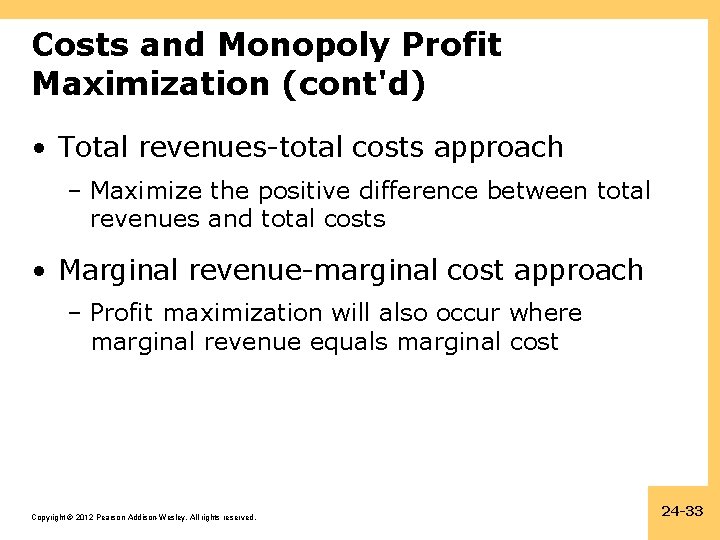 Costs and Monopoly Profit Maximization (cont'd) • Total revenues-total costs approach – Maximize the