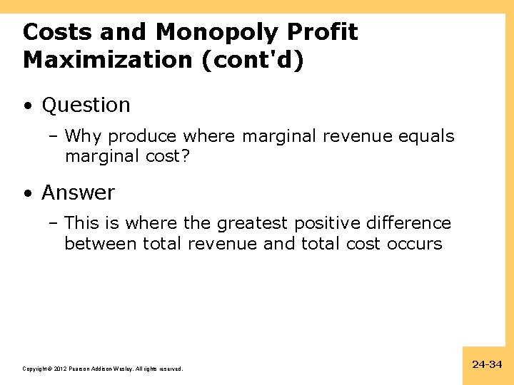 Costs and Monopoly Profit Maximization (cont'd) • Question – Why produce where marginal revenue