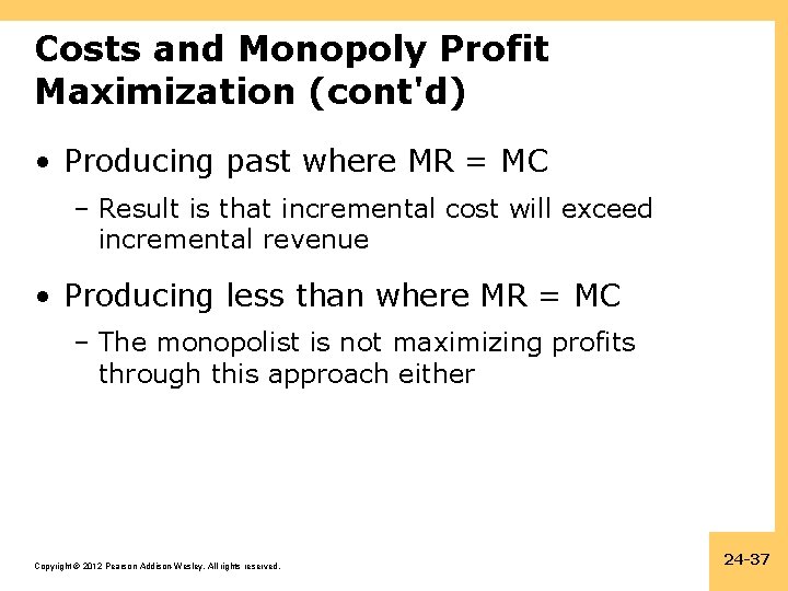 Costs and Monopoly Profit Maximization (cont'd) • Producing past where MR = MC –
