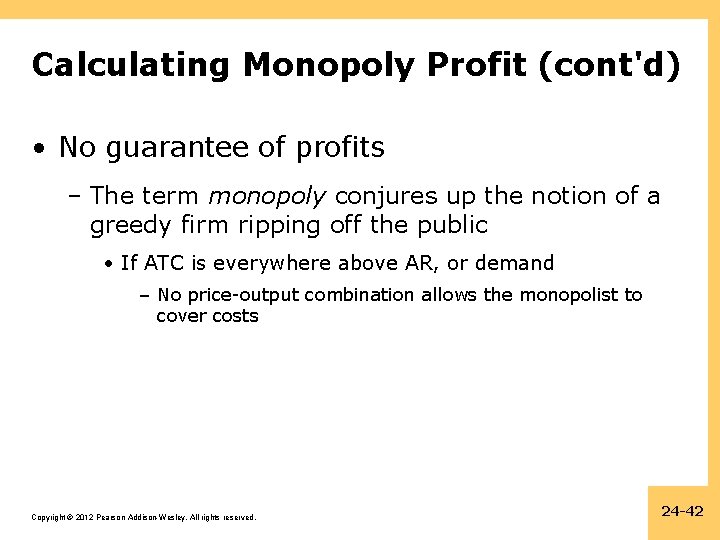 Calculating Monopoly Profit (cont'd) • No guarantee of profits – The term monopoly conjures