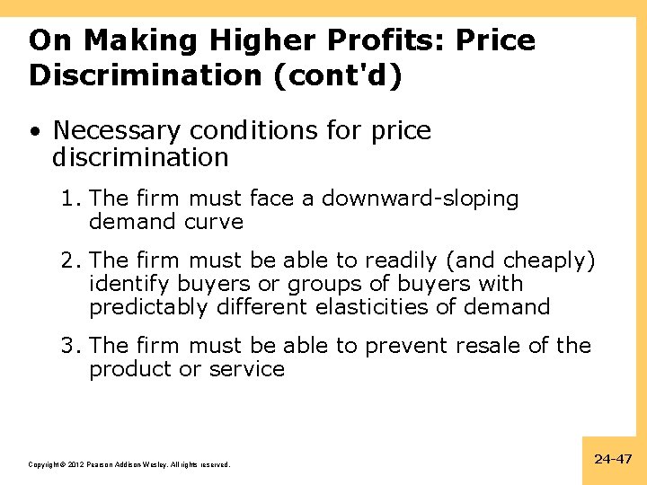 On Making Higher Profits: Price Discrimination (cont'd) • Necessary conditions for price discrimination 1.