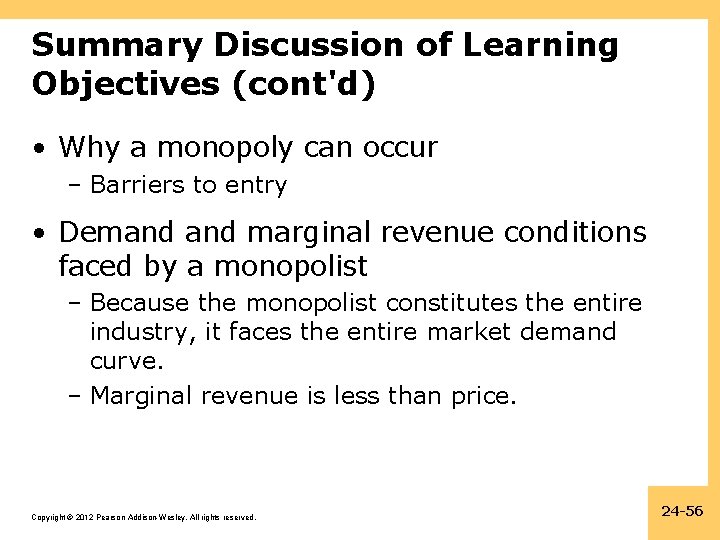 Summary Discussion of Learning Objectives (cont'd) • Why a monopoly can occur – Barriers