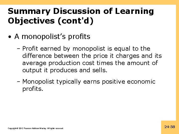 Summary Discussion of Learning Objectives (cont'd) • A monopolist’s profits – Profit earned by